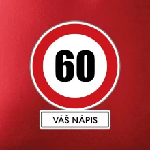 Dopravní značka - rychlost 60 - váš nápis Dopravní značka - rychlost 60 - váš nápis