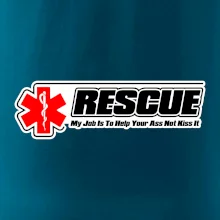 Rescue My Job Is To Help Your Ass Not Kiss It Rescue My Job Is To Help Your Ass Not Kiss It