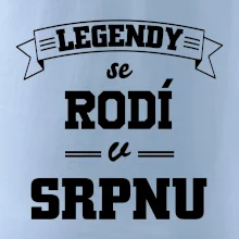 Legendy se rodí v srpnu