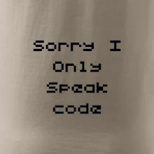Sorry I Only Speak code