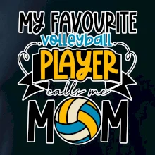 My favourite volleyball player calls me mom