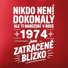 Nikdo není dokonalý ale ti narození v roce 1974 jsou zatraceně blízko