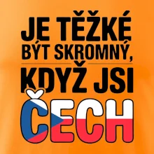 Nápis - Je těžké být skromný když jsi čech