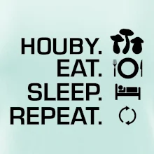 Houby Eat Sleep Repeat