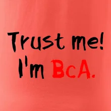 Trust me I´m  BcA. / Věř mi jsem BcA.