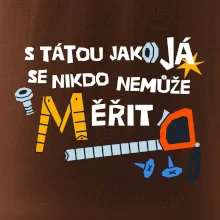 S tátou jako já se nikdo nemůže měřit