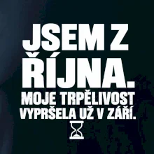Jsem z října trpělivost vypršela v září