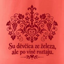 Su děvčica ze železa, ale po víně roztaju