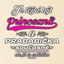 Je těžké být princezna - prababička