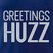 Greetings HUZZ