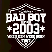Bad boy since 2003