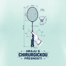 Badminton chirurgická přesnost