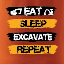 Eat Sleep Excavate Repeat