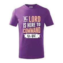 The lord is here to command us all