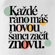 Každé ráno máš novou šanci začít znovu