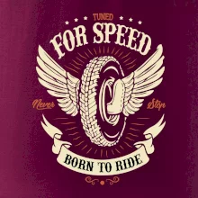 For speed - born to ride