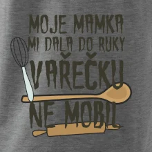 Moje mamka mi dala do ruky vařečku