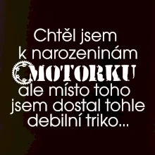 Chtěl jsem dostat motorku - narozeniny