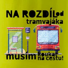 Na rozdíl od tramvajáka musím koukat na cestu