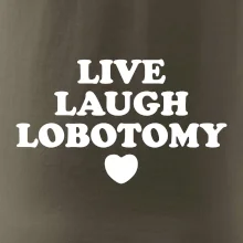 Live laugh lobotomy