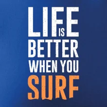 Life is better when you surf