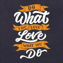 Do What You Love, Love What You Do