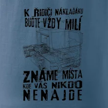 K řidiči náklaďáku buďte vždy milý