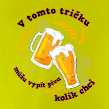 V tomto tričku můžu vypít piva kolik chci