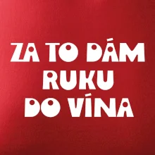 Za to dám ruku do vína