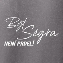 Být ségra není prdel