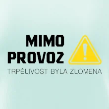 Mimo provoz - trpělivost byla zlomena Mimo provoz - trpělivost byla zlomena