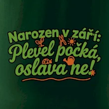 Narozen v září -  Plevel počká, oslava ne!