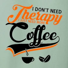 I don't need therapy coffee