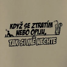 Když se ztratím nebo opiju, tak si mě nechte