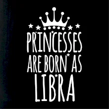 Princesses are born as Libra - Váhy Princesses are born as Libra - Váhy