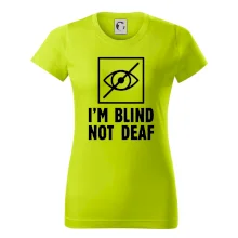 I'm blind not deaf