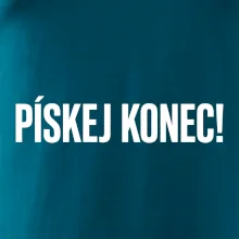 Pískej konec!
