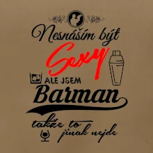 Nesnáším být sexy - nápis - barman / barmanka