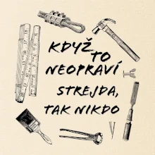 Když to neopraví strejda tak nikdo