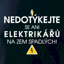 Nedotýkejte se ani elektrikářů na zem spadlých
