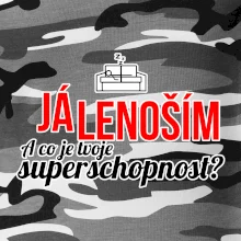 Já lenoším - tvoje superschopnost? rovný nápis