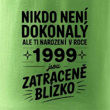 Nikdo není dokonalý ale ti narození v roce 1999 jsou zatraceně blízko