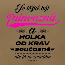Je těžké být princezna a holka od krav