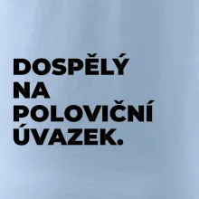 DOSPĚLÝ NA POLOVIČNÍ ÚVAZEK.