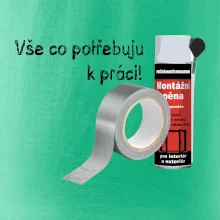 Pěna  a páska - vše co potřebuji k práci