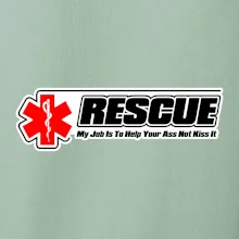 Rescue My Job Is To Help Your Ass Not Kiss It