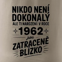 Nikdo není dokonalý ale ti narození v roce 1962 jsou zatraceně blízko Nikdo není dokonalý ale ti narození v roce 1962 jsou zatraceně blízko