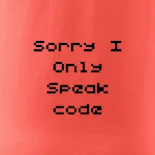 Sorry I Only Speak code
