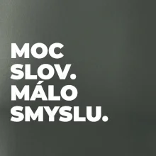 MOC SLOV. MÁLO SMYSLU.