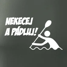 Nekecej a pádluj